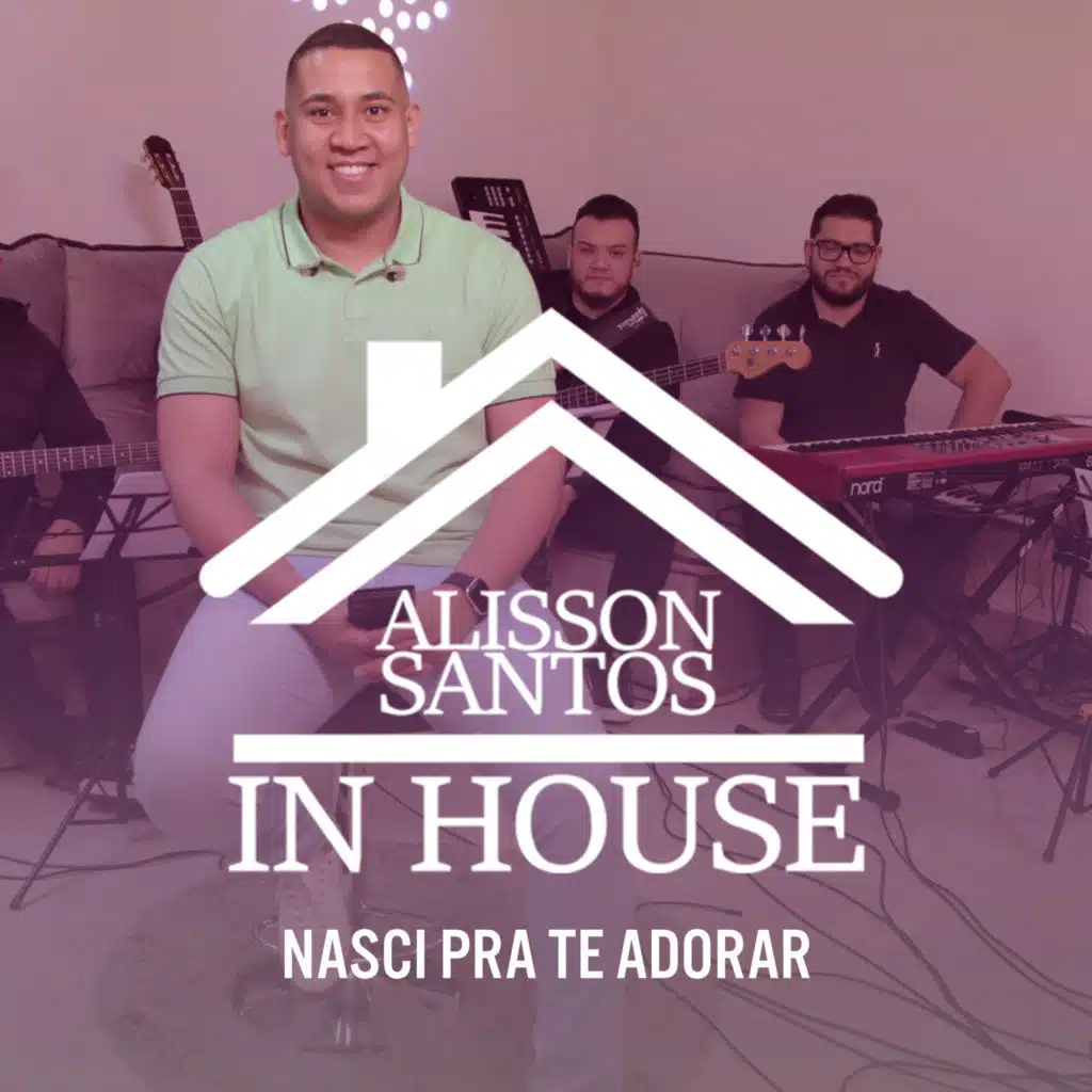 Nasci pra Te Adorar, In House