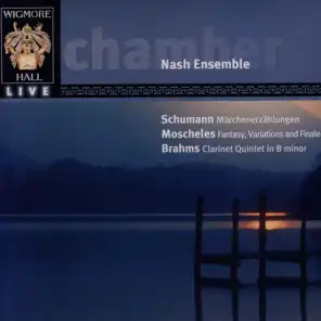 Wigmore Hall Live - Schumann: Märchenerzählungen / Moschekes: Fantasy, Variations, And Finale / Brahms: Clarinet Quintet In B Minor