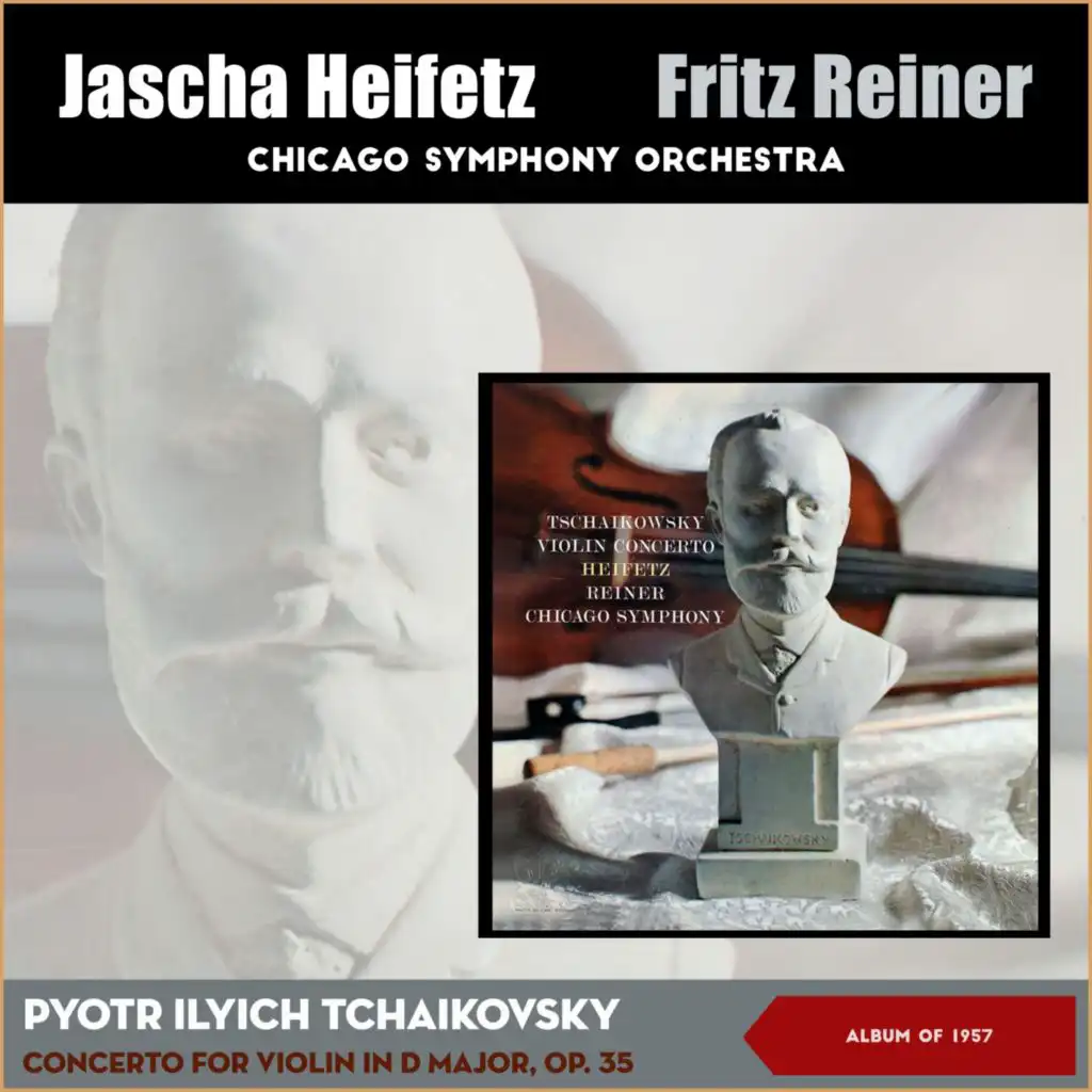 Jascha Heifetz, Chicago Symphony Orchestra & Fritz Reiner