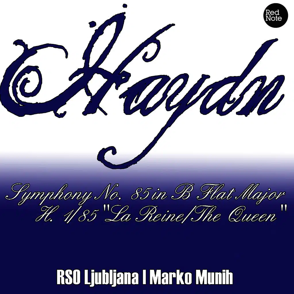 Haydn: Symphony No. 85 in B Flat Major H. 1/85 "La Reine/The Queen"