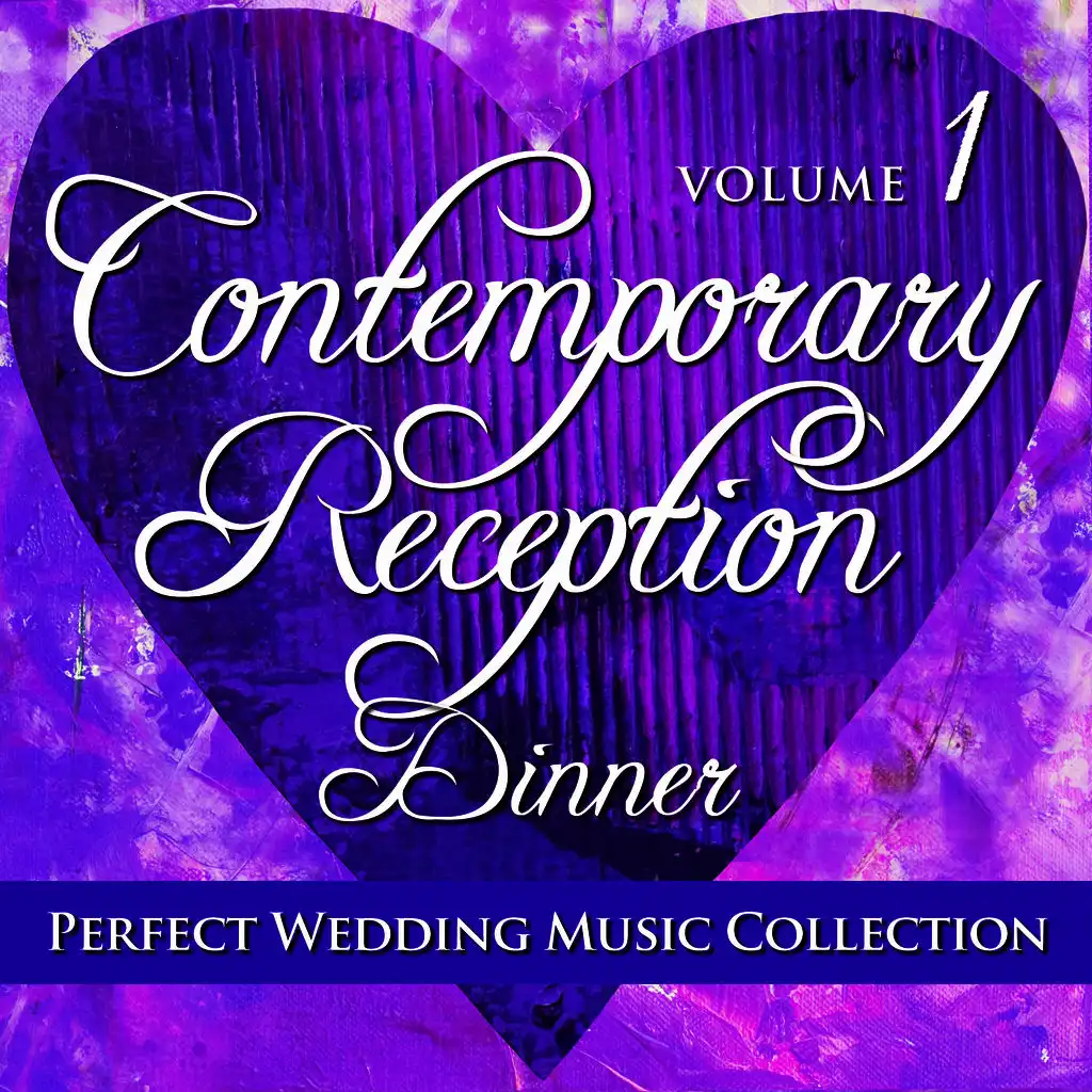 Perfect Wedding Music Collection: Contemporary Reception - Dinner, Volume 1