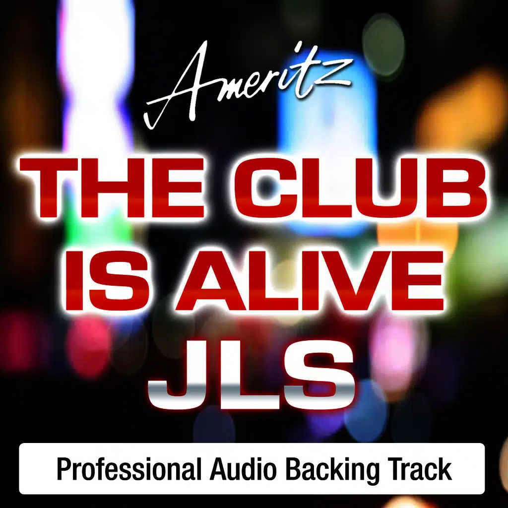 The Club Is Alive (In The Style Of JLS) (Without Backing Vocals)