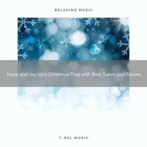 Hope and Joy by a Christmas Tree with Best Tunes and Noises