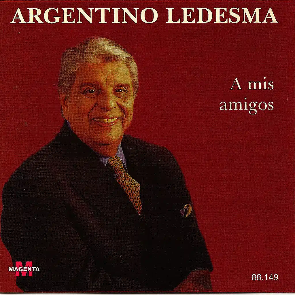 Argentino Ledesma - A mis amigos