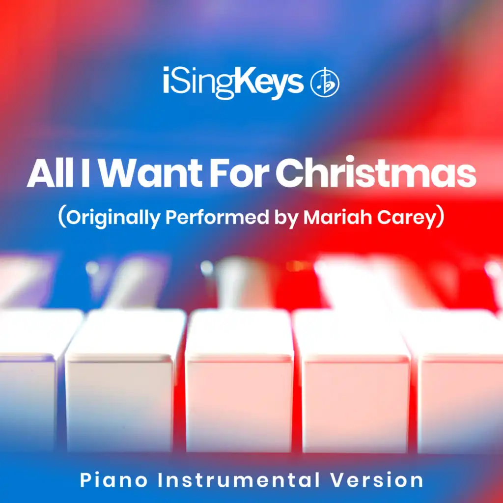 All I Want For Christmas Is You (Lower Female Key - Originally Performed by Mariah Carey) (Piano Instrumental Version)