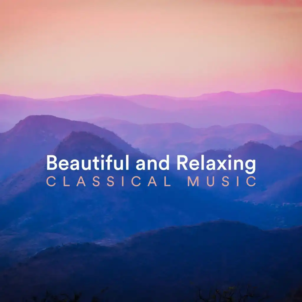 Beautiful and Relaxing Classical Music