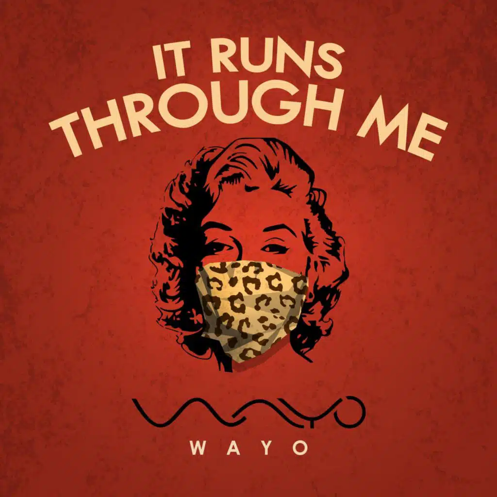 It Runs Through Me (feat. Wayo)