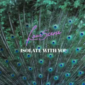 Isolate With You