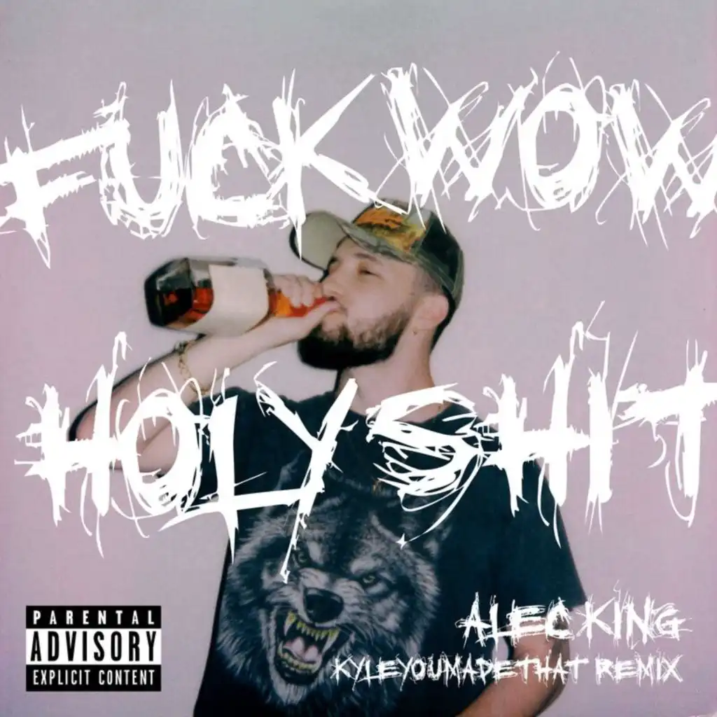 F**K WOW HOLY SH*T (KyleYouMadeThat Remix)