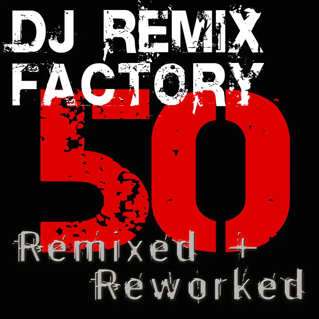 DJ ReMix Factory – 50 ReMixed + Reworked!
