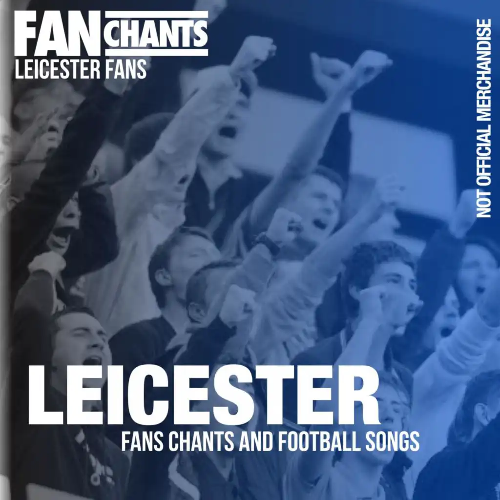 Leicester Fans Chants and Football Songs