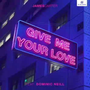 Give Me Your Love (feat. Dominic Neill)