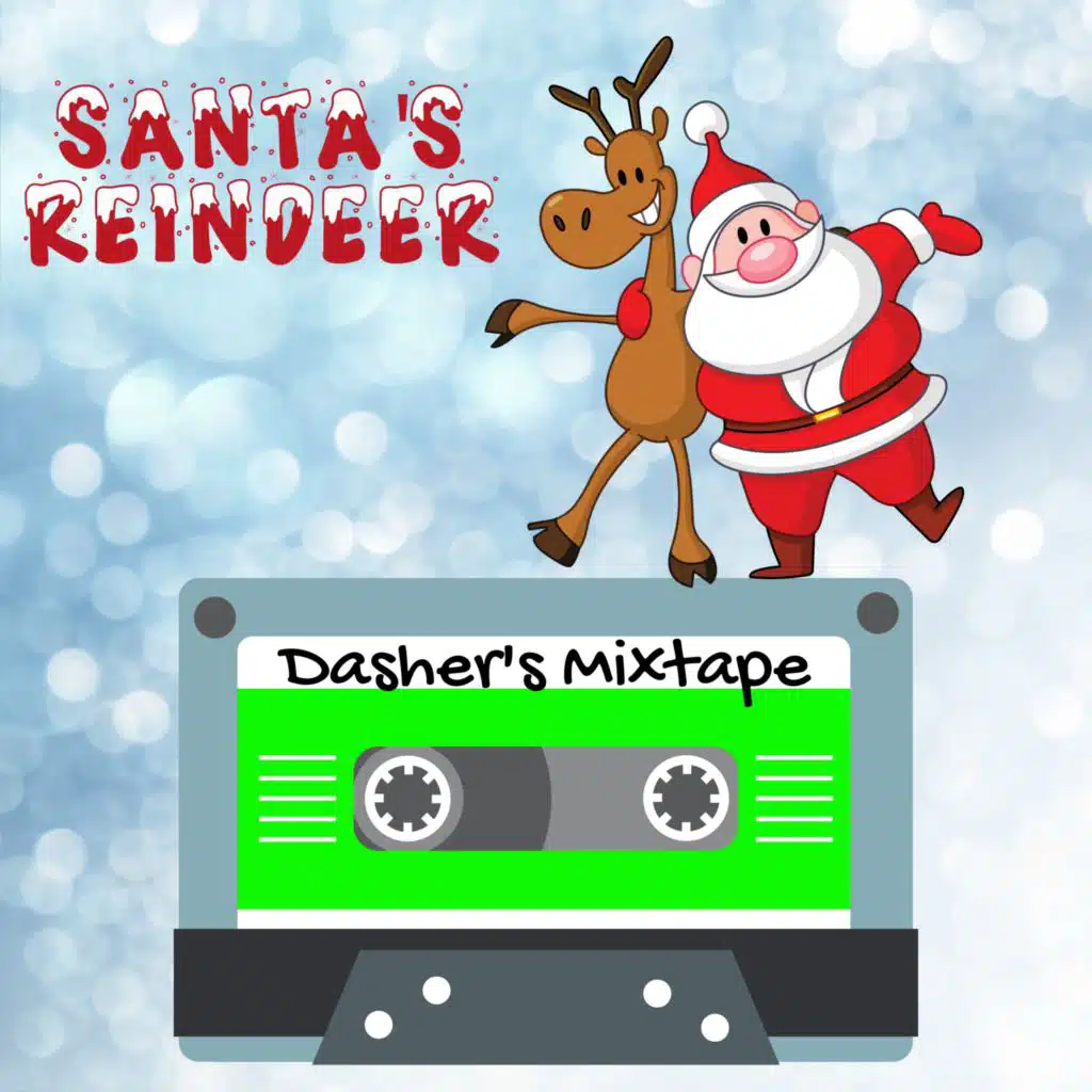 Santa's Reindeer - Dasher's Mixtape - Featuring "It's The Most Wonderful Time Of The Year"