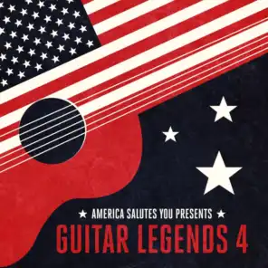 America Salutes You Presents: Guitar Legends 4