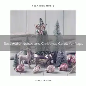 Best Water Noises and Christmas Carols for Naps