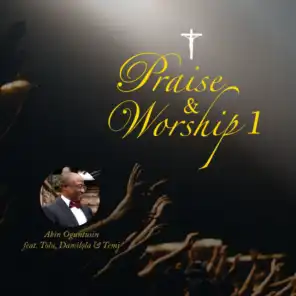 Praise & Worship 1 (feat. Tolu, Damilola & Témi)