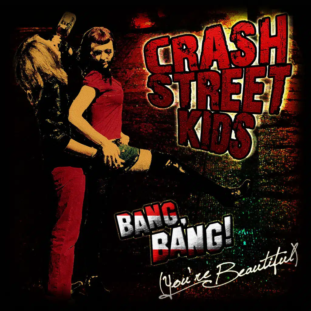 Crash Street Kids - Bang Bang (You're Beautiful) (single)