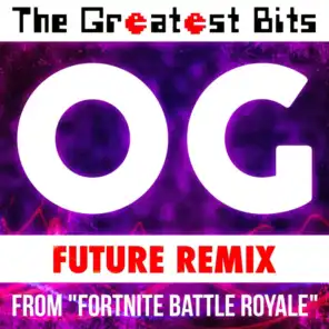 OG (Future Remix) [From "Fortnite Battle Royale"]