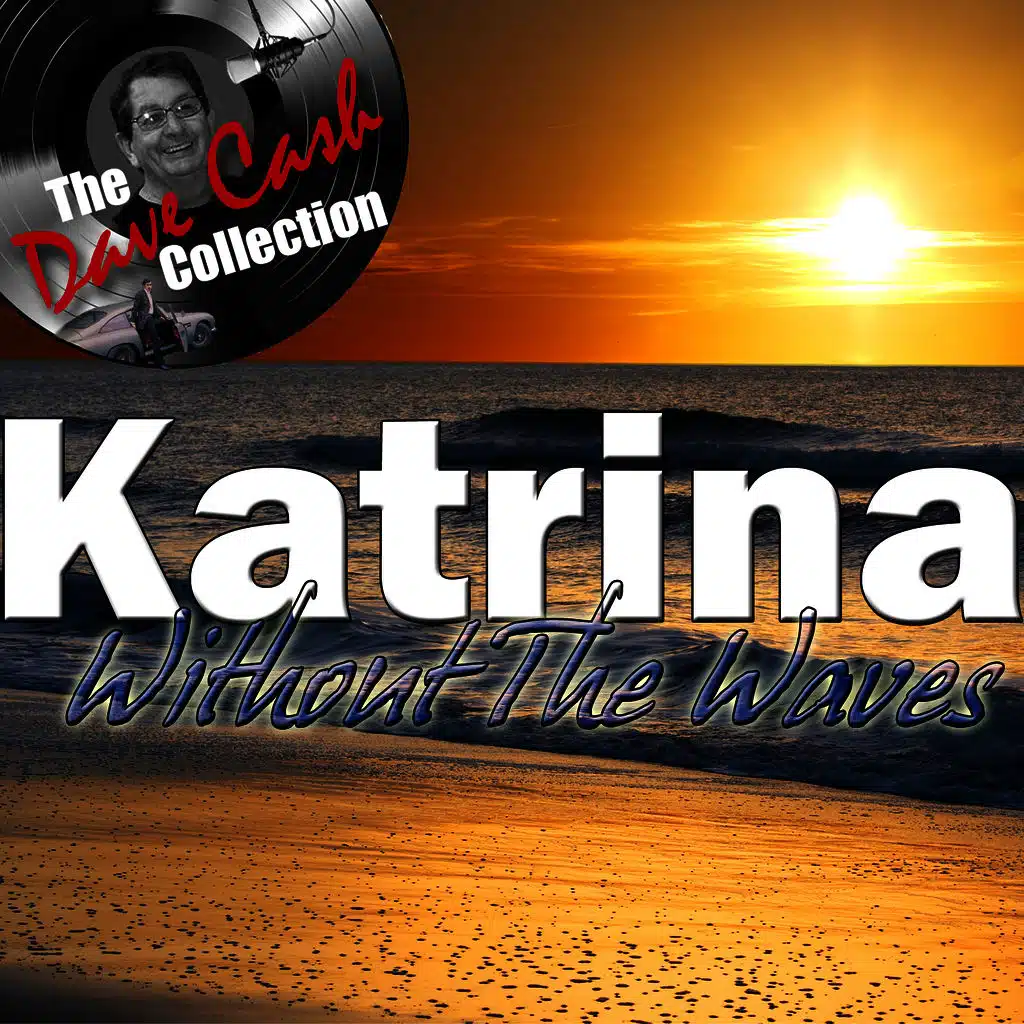 Katrina Without The Waves - [The Dave Cash Collection]