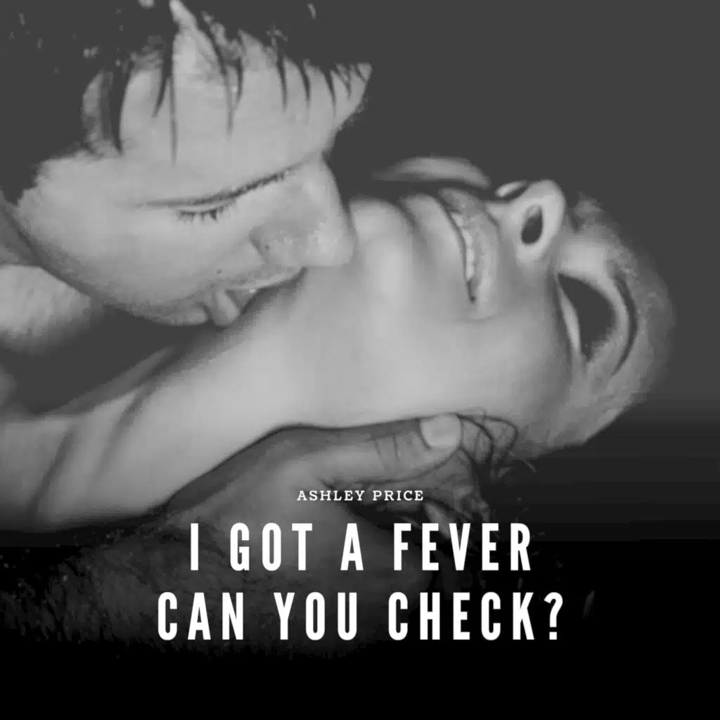 I Got a Fever Can You Check?