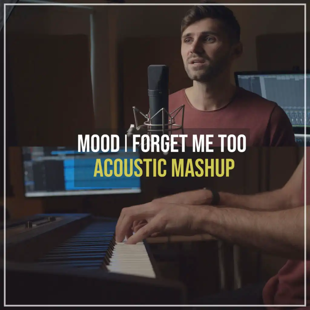 Mood / Forget Me Too (Acoustic Mashup)