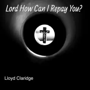 Lord How Can I Repay You? (Radio Edit)