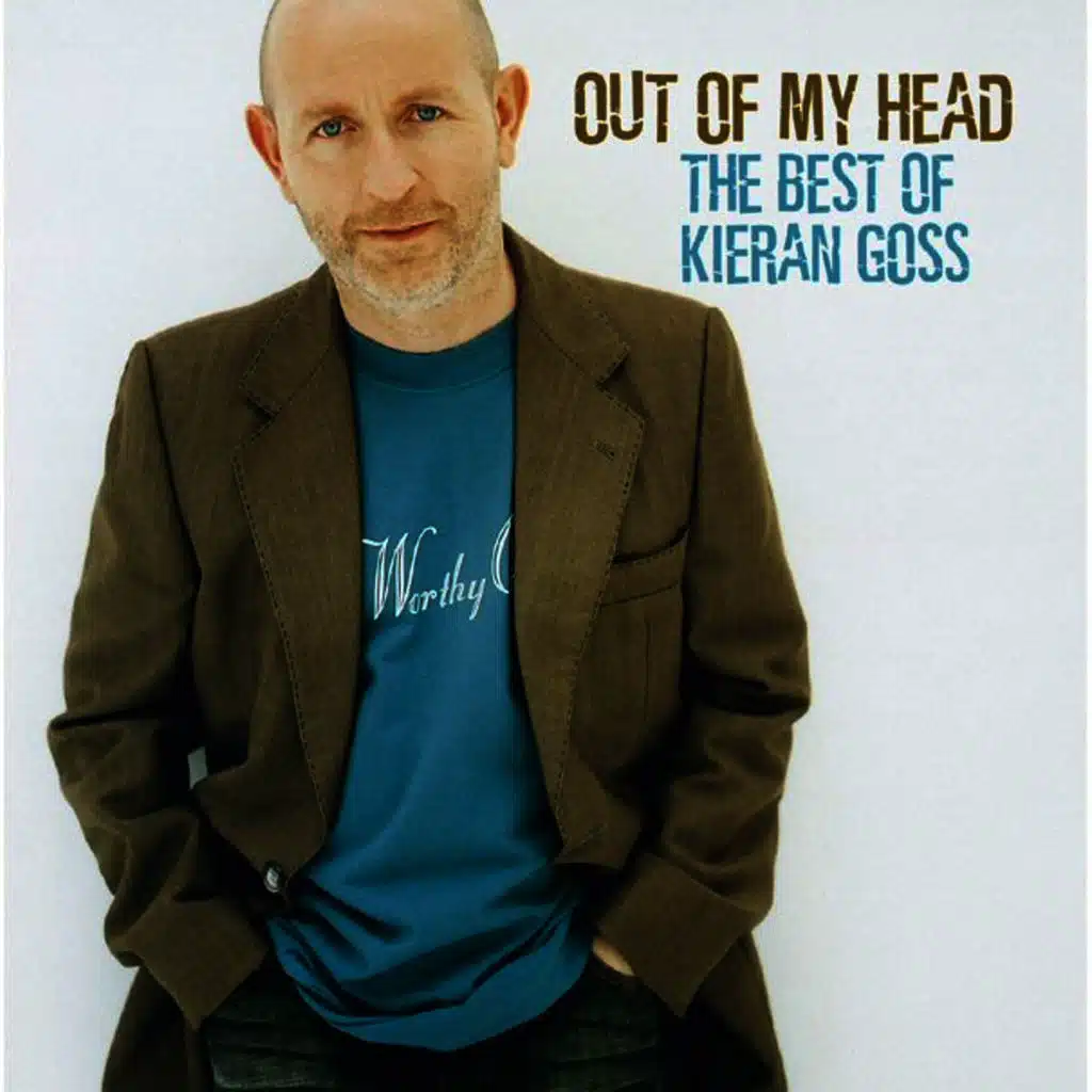 Out Of My Head… The Best Of Kieran Goss