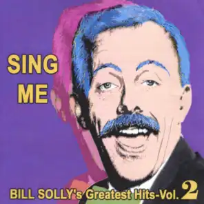 Sing Me - Bill Solly's Greatest Hits Vol. 2