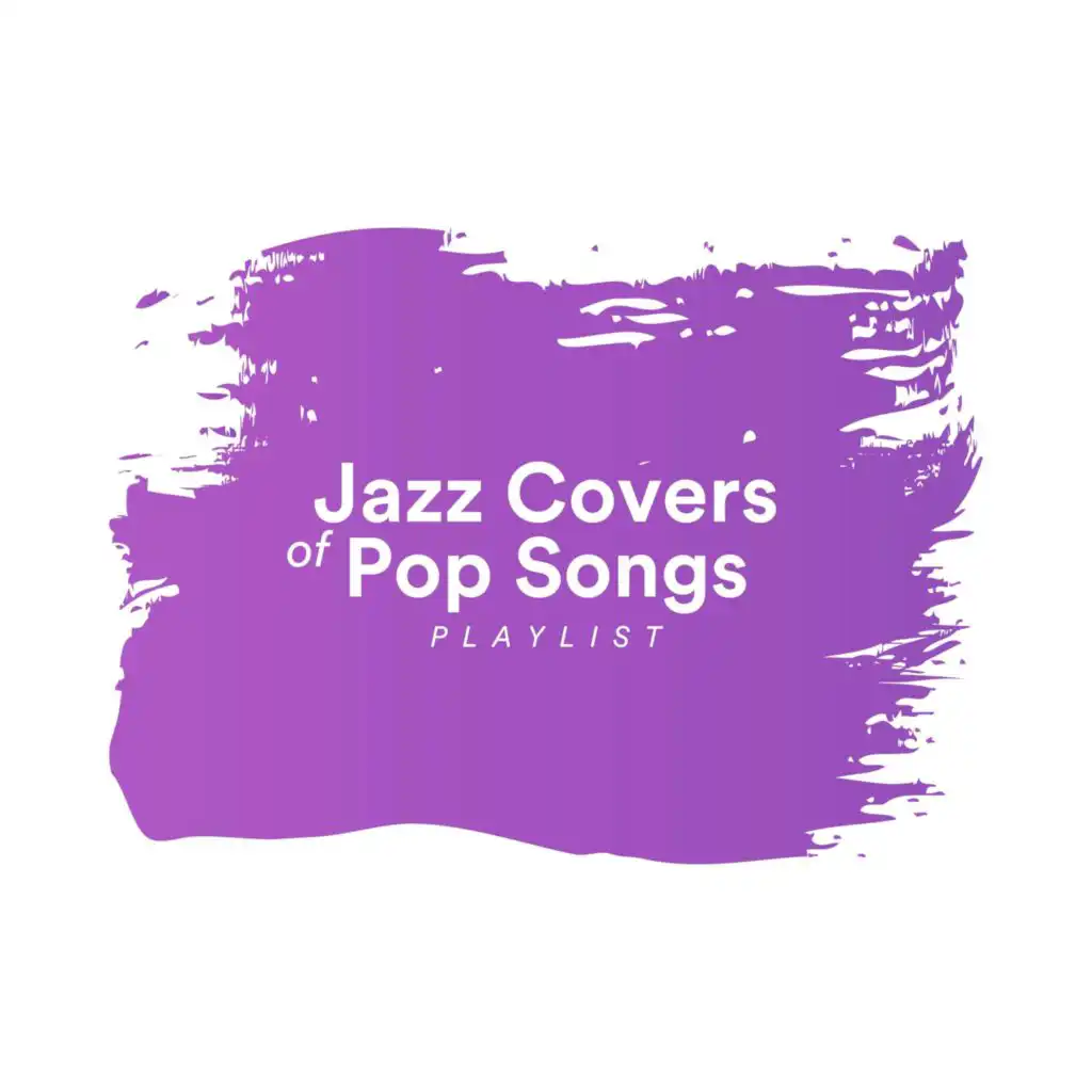 Jazz Covers of Popular Songs Playlist