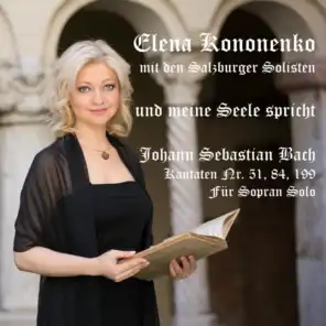 Bach-Kantaten: Und meine Seele spricht (BWV NR. 51, 84 und 199 für Sopran Solo)