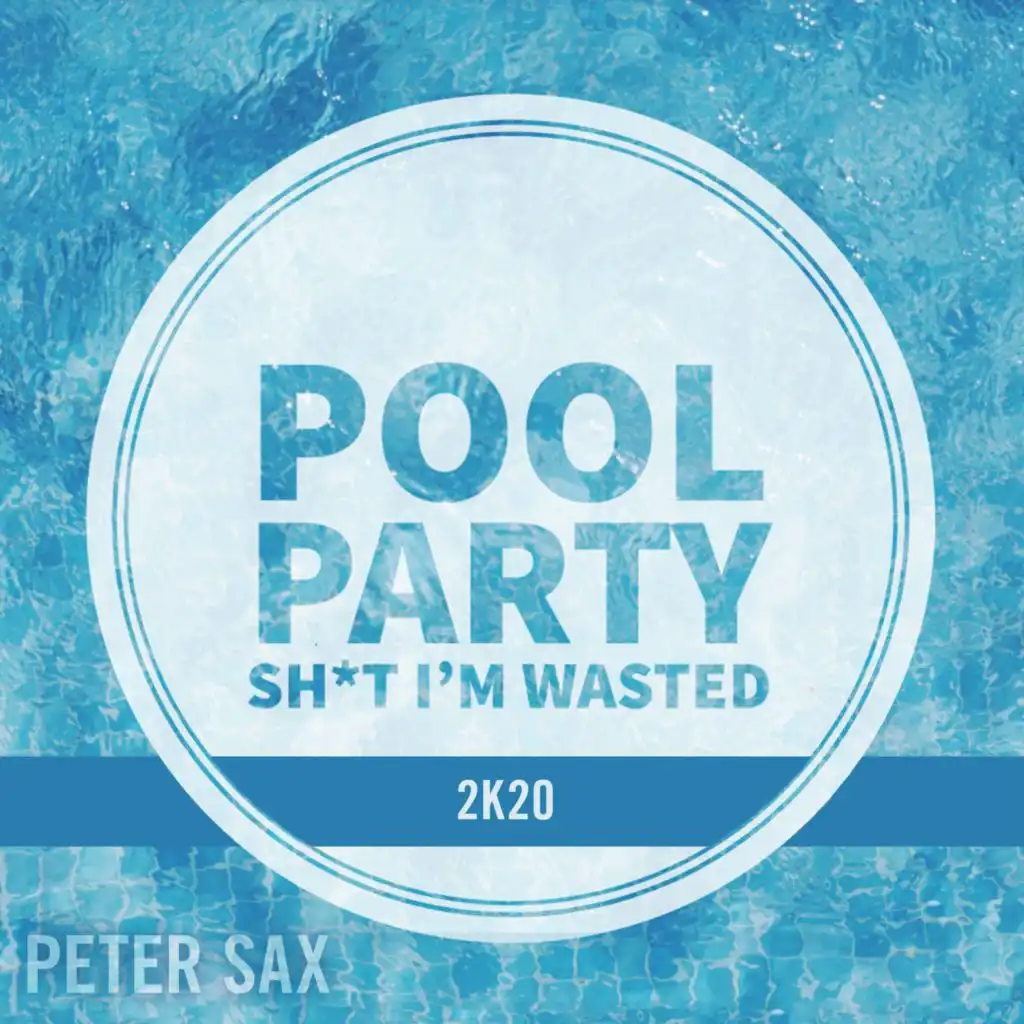 Pool Party (Sh*t I’m Wasted) (2K20 Edit)