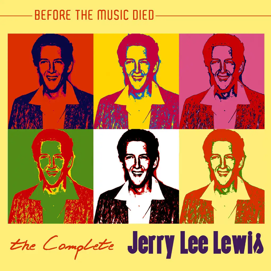 The Complete Jerry Lee Lewis: Before The Music Died