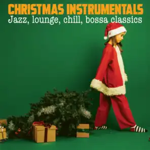 Christmas Instrumentals (Jazz, Lounge, Chill, Bossa Classics)