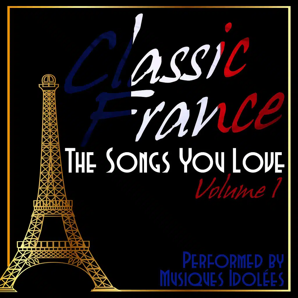 Classic France: The Songs You Love Vol. 1