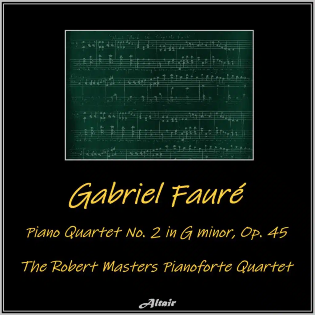 Fauré: Piano Quartet NO. 2 in G Minor, OP. 45 (Live)