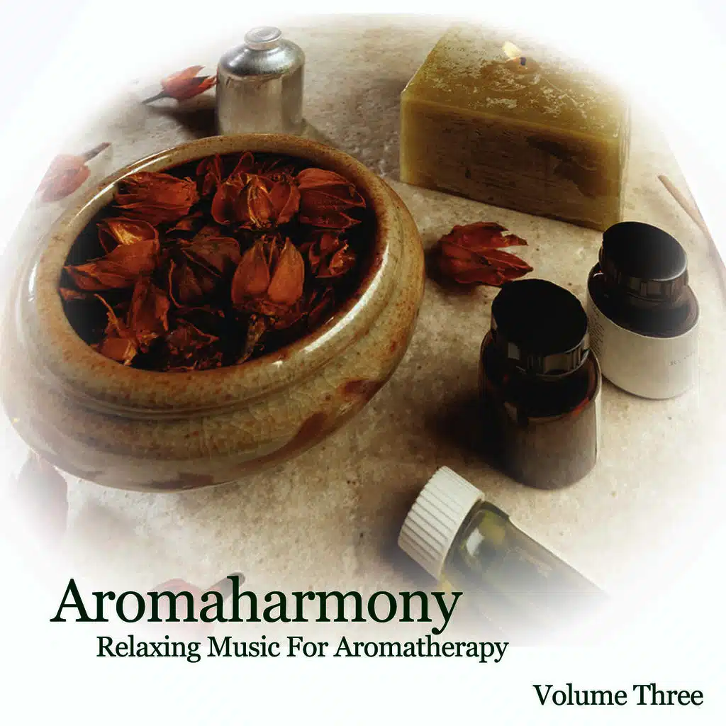 Aromaharmony (Music For Aromatherapy Volume Three)