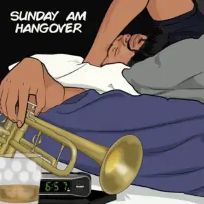Sunday A.M. Hangover