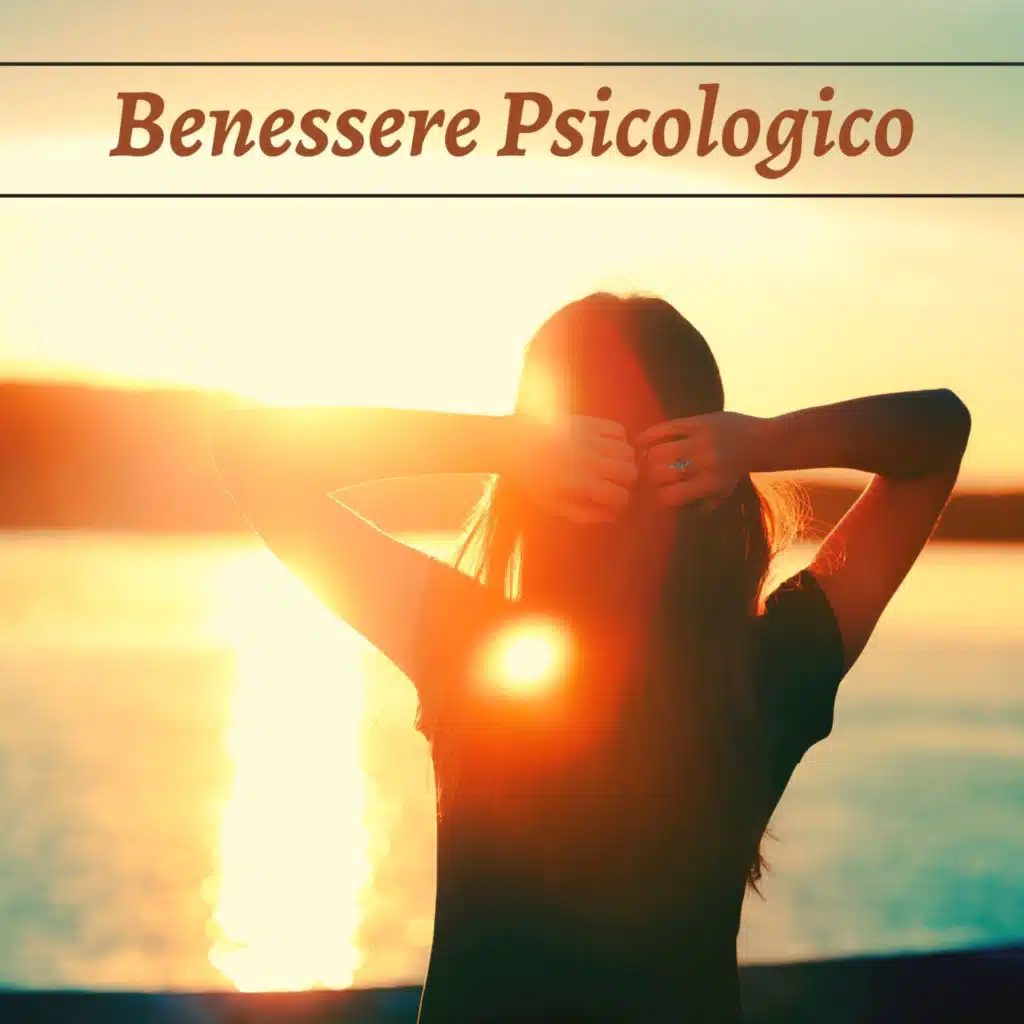 Benessere psicologico - musica rilassante per un percorso positivo per la mente