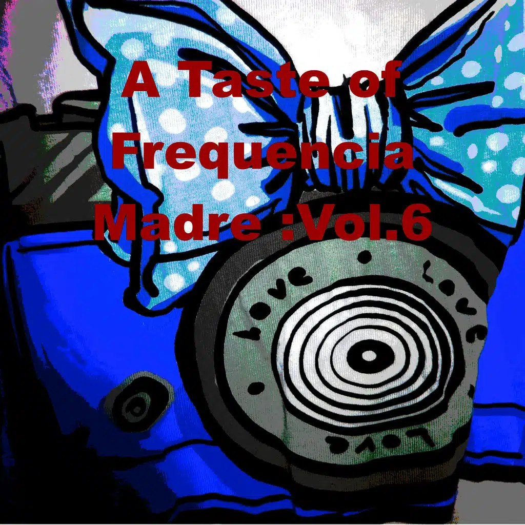 A Taste of Frequencia Madre :Vol.6