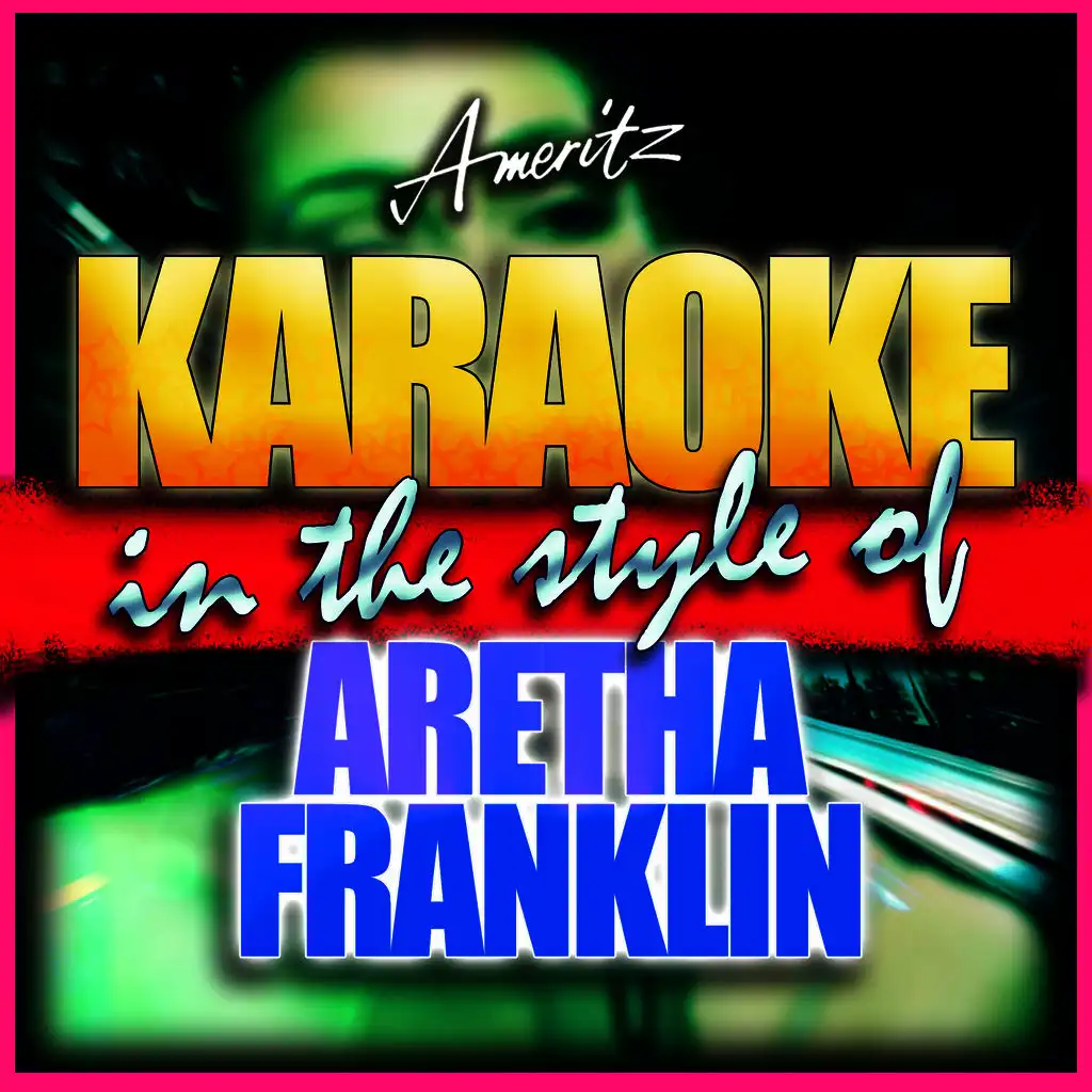 Respect (In the Style of Aretha Franklin) [Karaoke Version]