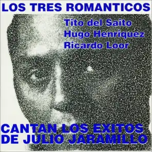 Los Tres Románticos Cantan los Éxitos de Julio Jaramillo