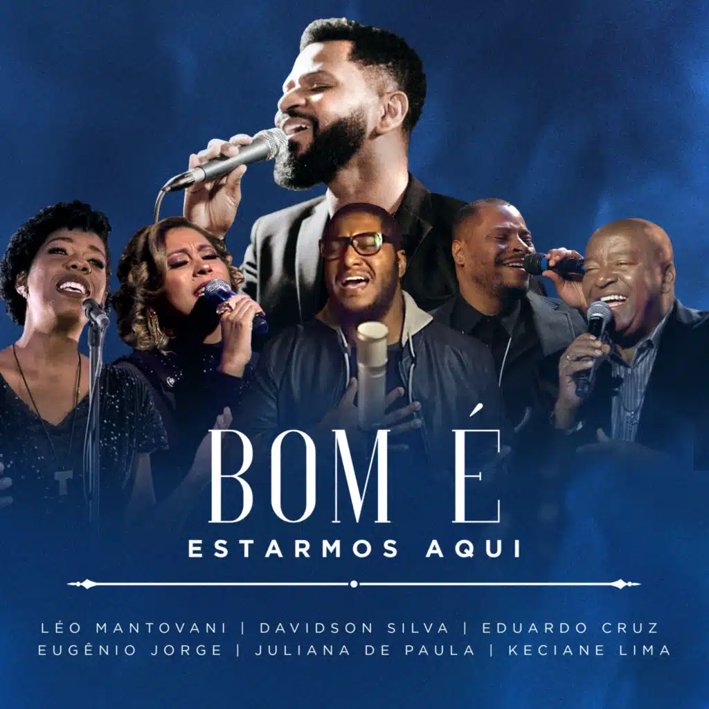 Bom É Estarmos Aqui (feat. Davidson Silva, Eduardo Cruz, Eugênio Jorge, Juliana de Paula & Keciane Lima)