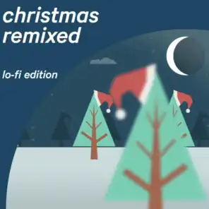 Christmas Remixed (Lo-Fi Edition)