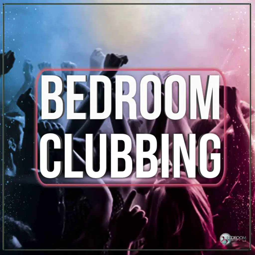 Bedroom Clubbing