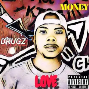 Drugz, Love, Money