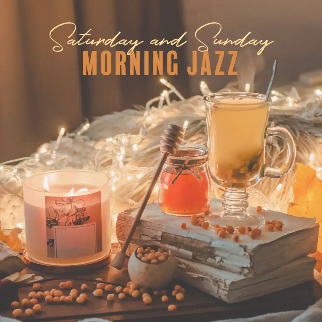 Saturday and Sunday Morning Jazz (Time of Relax, Coffee Break, Relaxing Jazz Melodies)