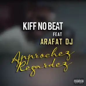 Approchez regardez (feat. Arafat DJ)