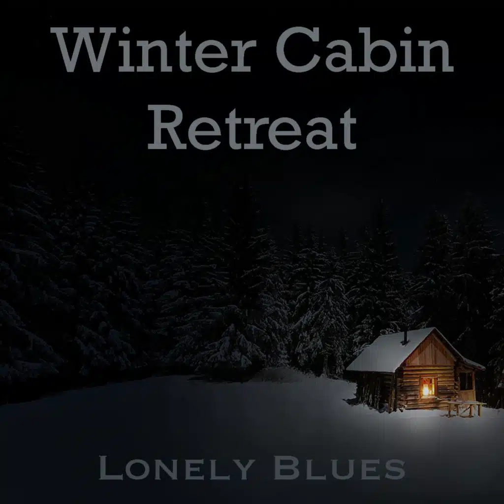 Winter Cabin Retreat Lonely Blues