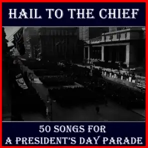 Hail to the Chief: 50 Songs for a Presidents' Day Parade
