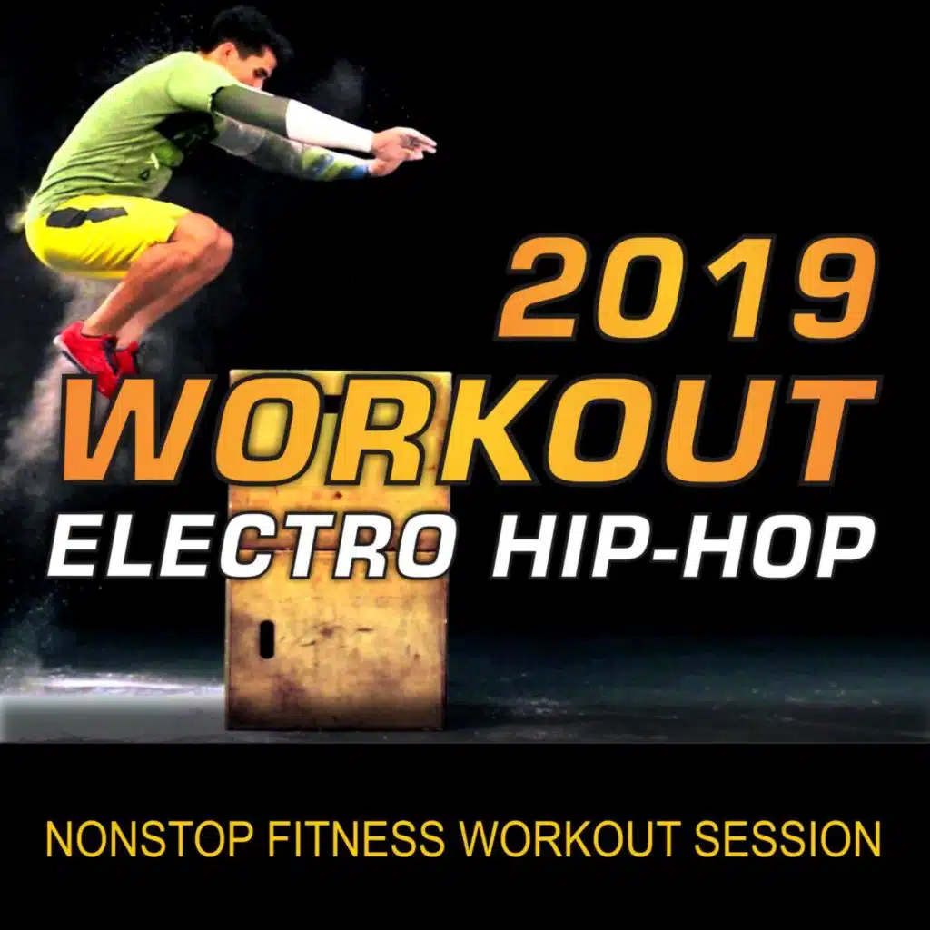 2019 Workout, Electro Hip-Hop (Nonstop Fitness Workout Session)